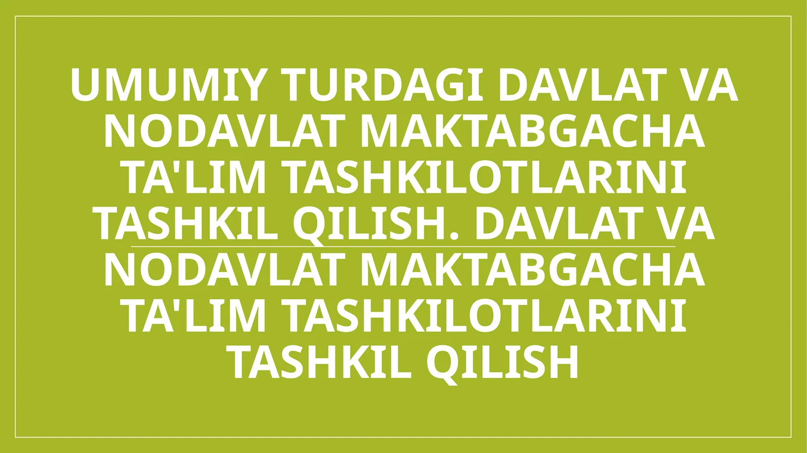 Umumiy turdagi davlat va nodavlat maktabgacha ta'lim tashkilotlarini tashkil qilish. Davlat va nodavlat maktabgacha ta'lim tashkilotlarini tashkil qilish