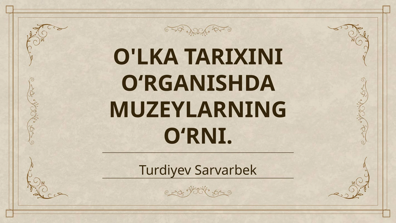 O'LKA TARIXINI OʻRGANISHDA MUZEYLARNING OʻRNI