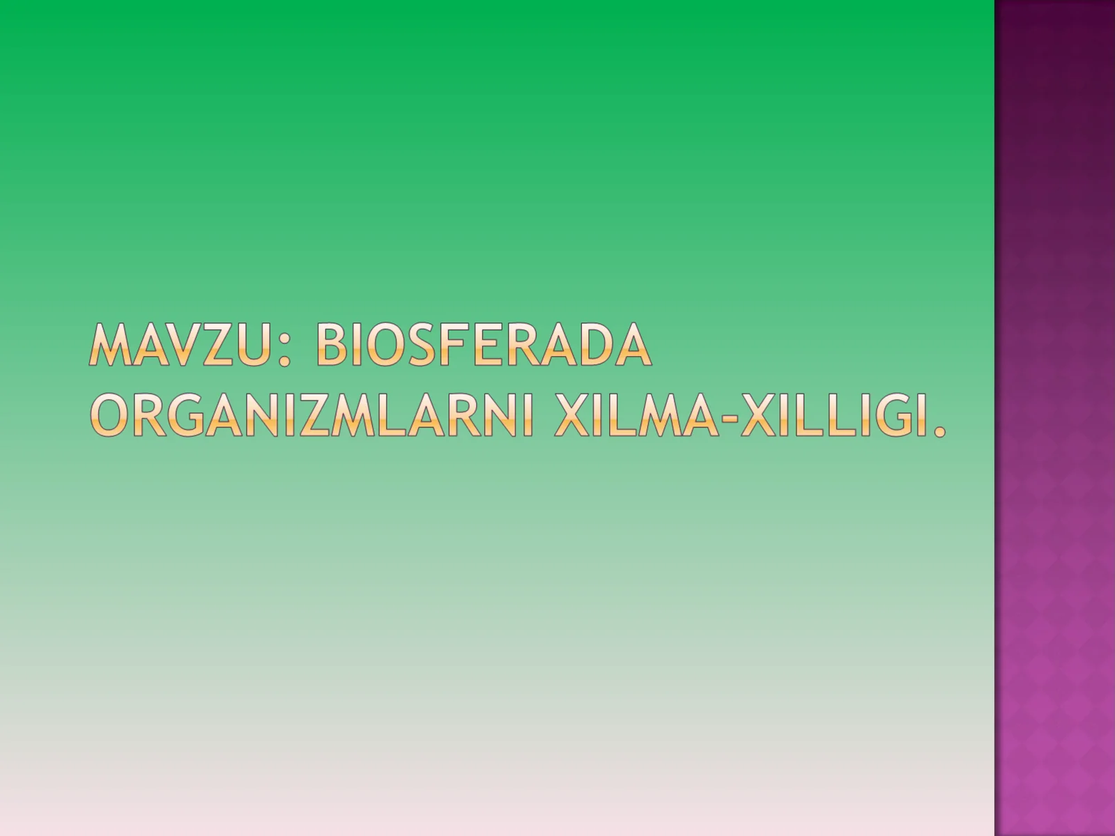 BIOSFERADA ORGANIZMLARNI XILMA-XILLIGI.
