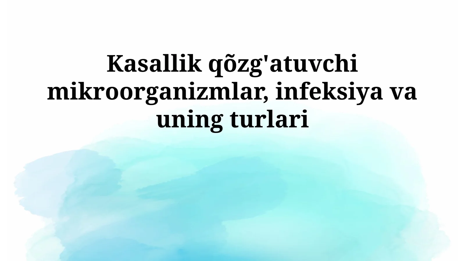 Kasallik qõzg'atuvchi mikroorganizmlar, infeksiya va uning turlari