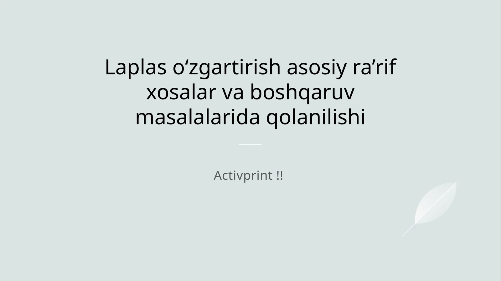 Laplas oʻzgartirish asosiy ra’rif xosalar va boshqaruv masalalarida qolanilishi
