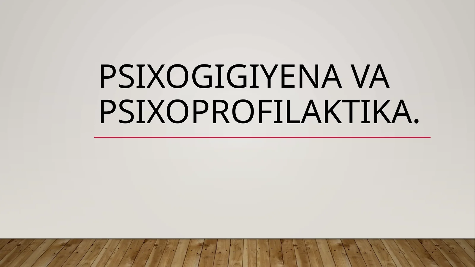 Psixogigiyena va psixoproflaktika.