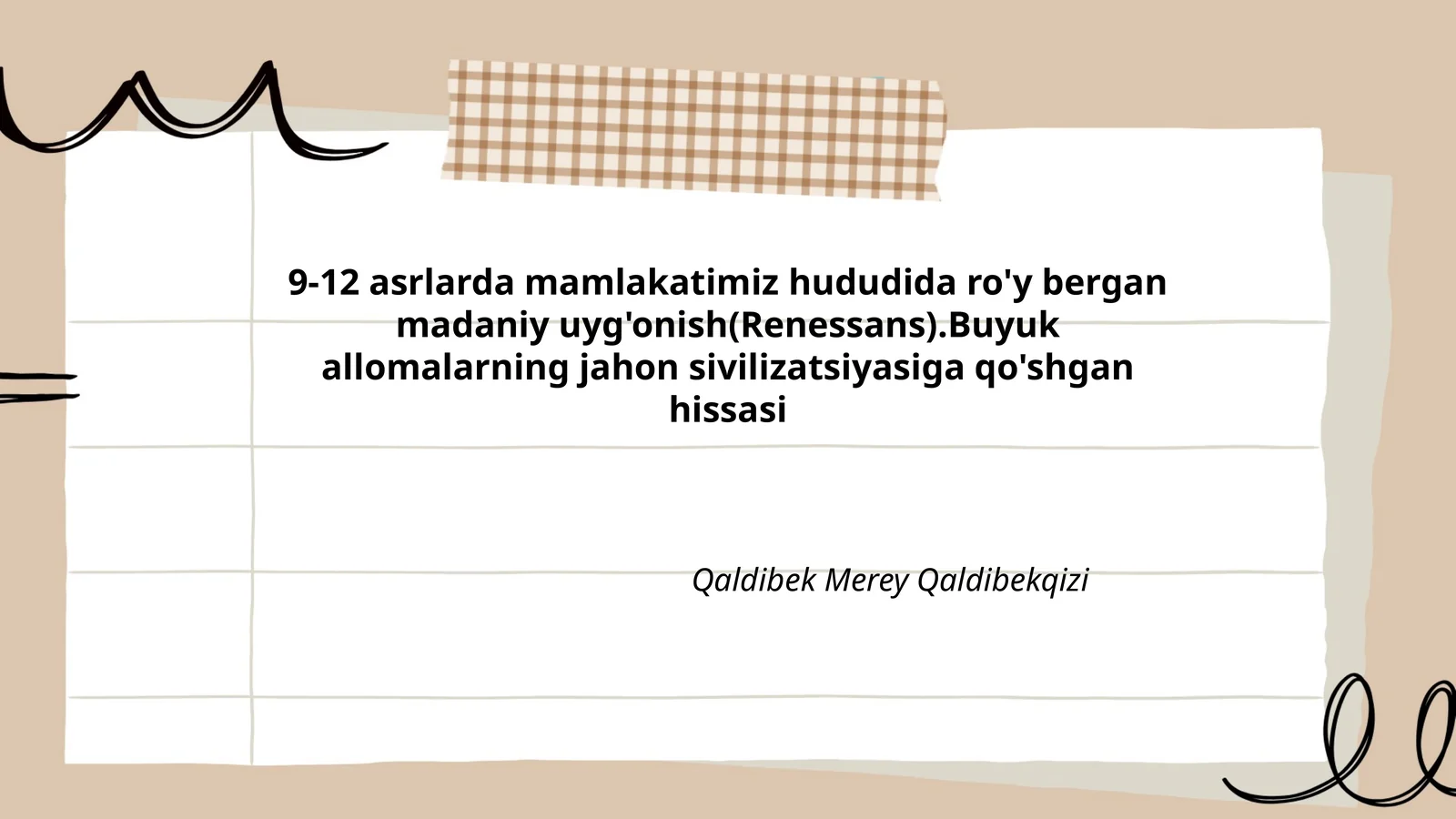 9-12 asrlarda mamlakatimiz hududida ro'y bergan madaniy uyg'onish(Renessans).Buyuk allomalarning jahon sivilizatsiyasiga qo'shgan hissasi