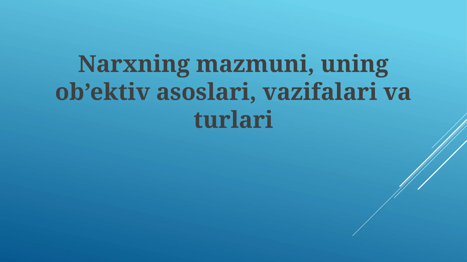 Narxning mazmuni, uning ob’ektiv asoslari, vazifalar va turlari