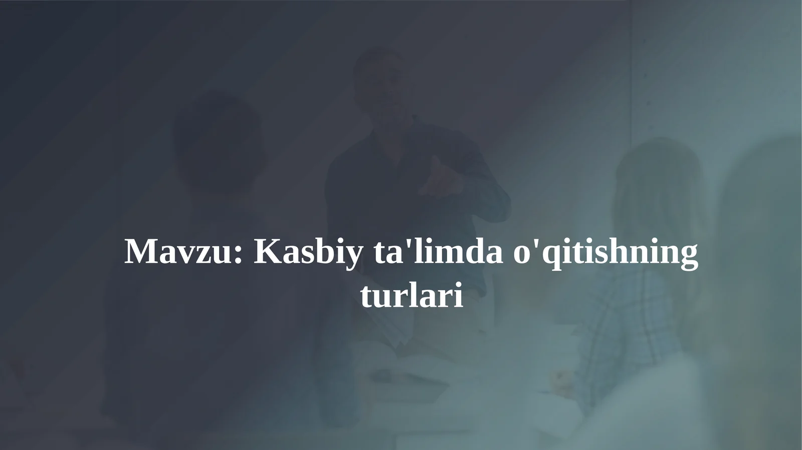 Kasbiy ta'limda o'qitishning turlari