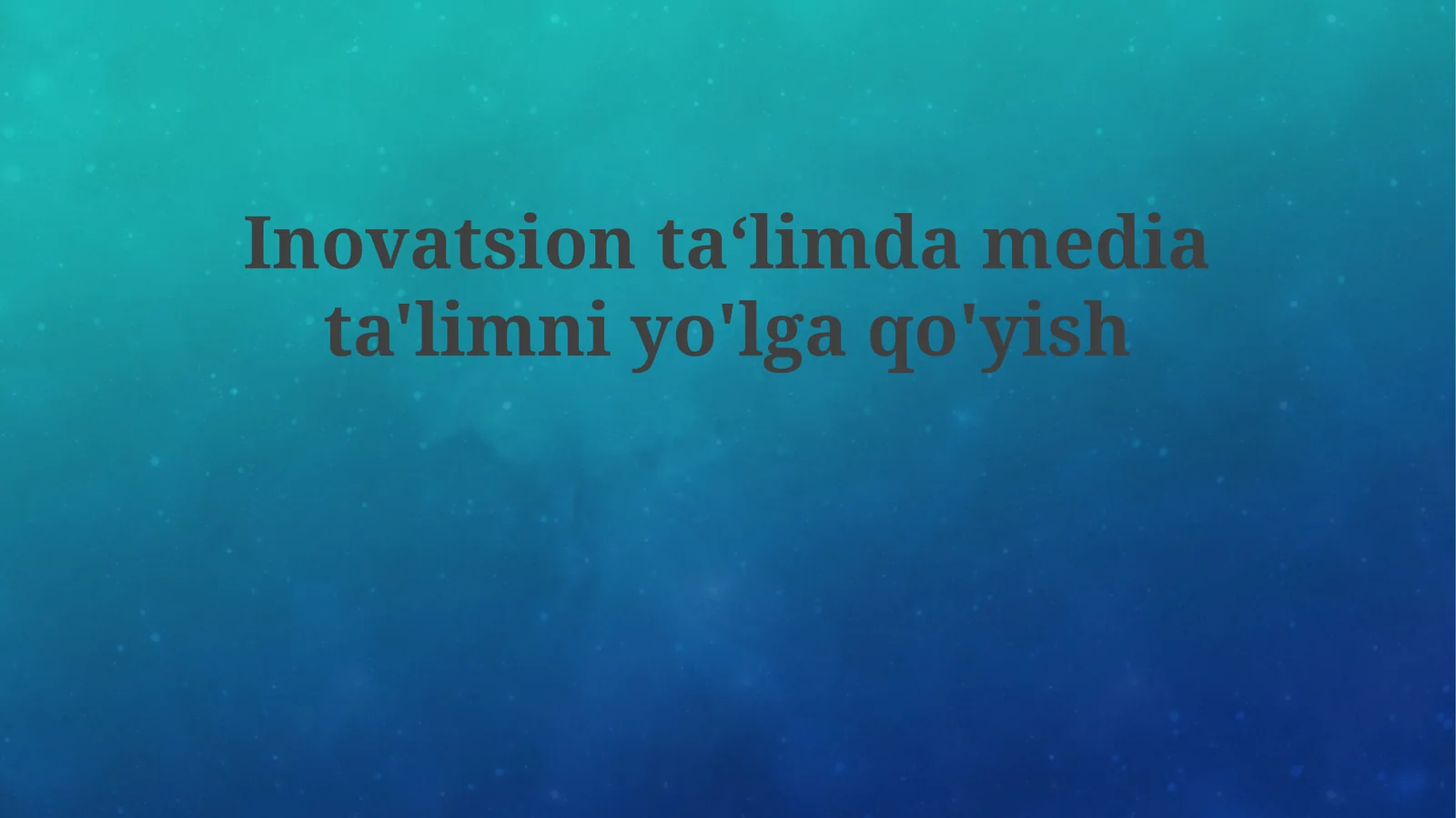 Inovatsion ta'limda mediata'limni yo'lga qo'yish