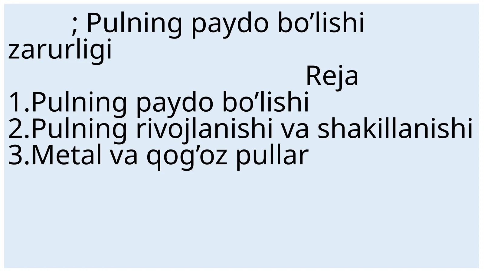 Pulning paydo bo’lishi zarurligi