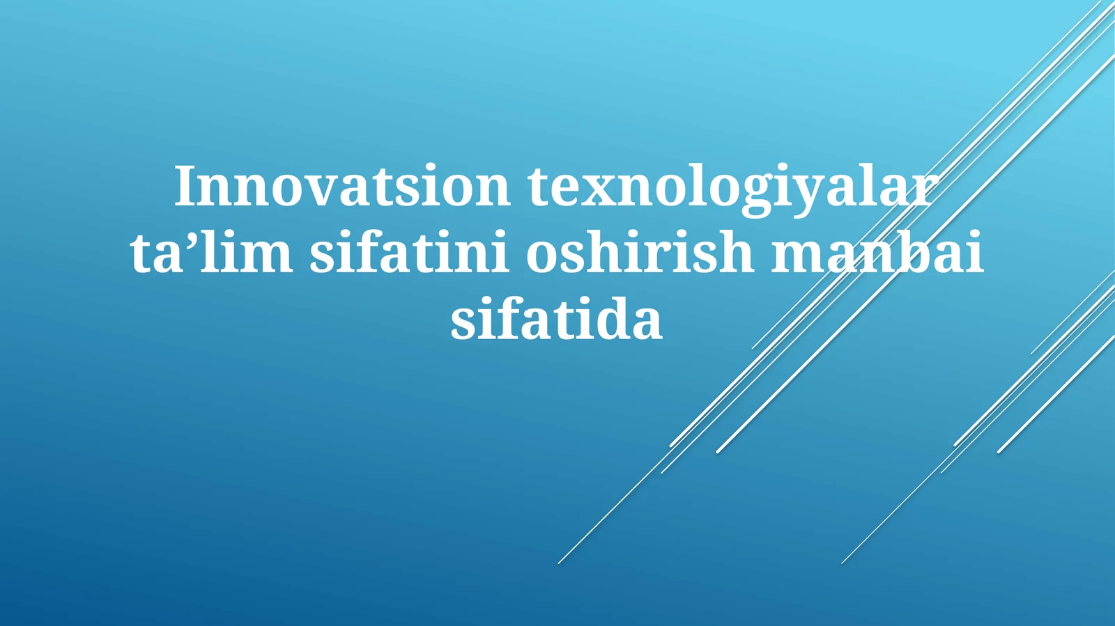 Innovatsion texnologiyalar ta'lim sifatini oshirish manbaisifatida
