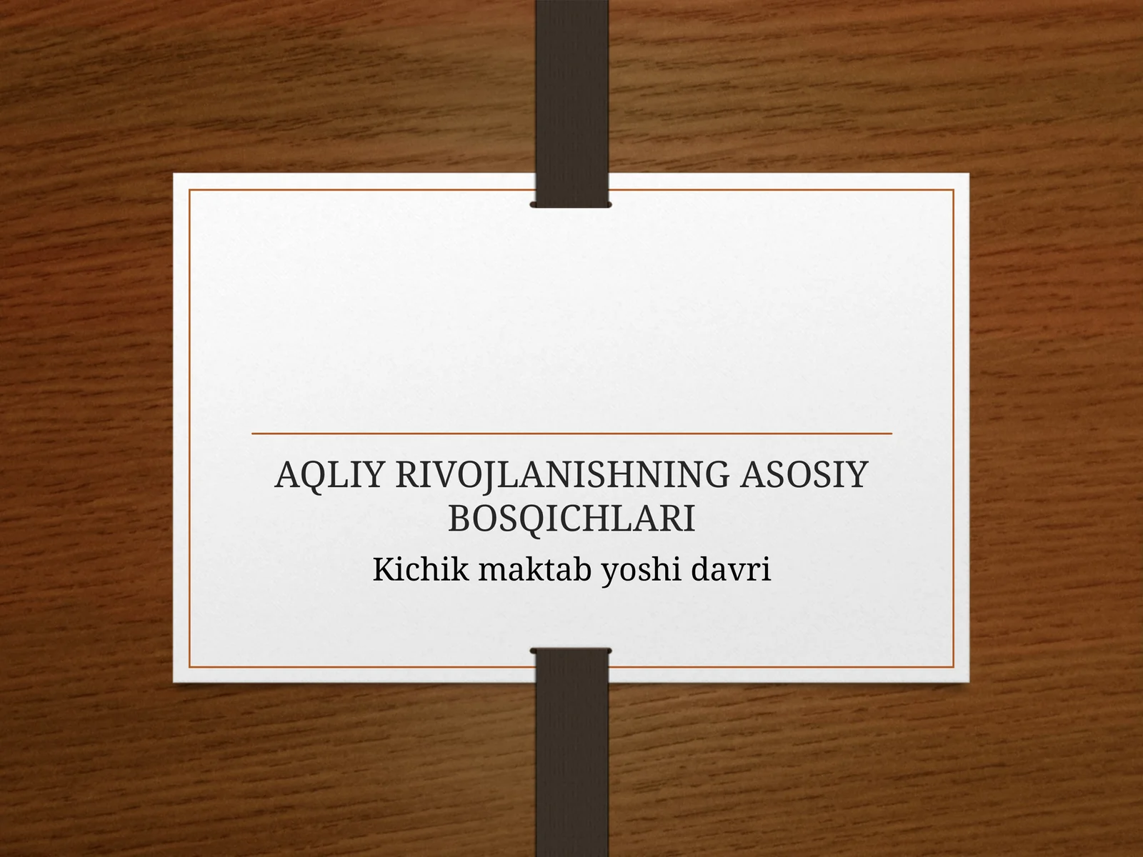 AQLIY RIVOJLANISHNING ASOSIY BOSQICHLARI