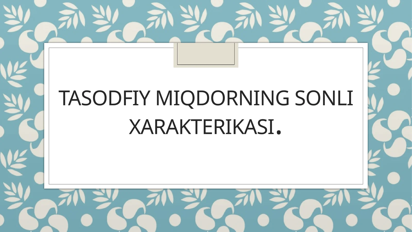 Tasodifiy miqdorning sonli xarakteristikasi