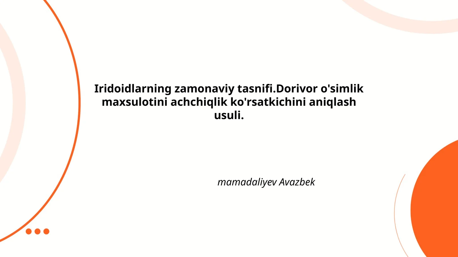 Iridoidlarning zamonaviy tasnifi.Dorivor o'simlik maxsulotini achchiqlik ko'rsatkichini aniqlash usuli