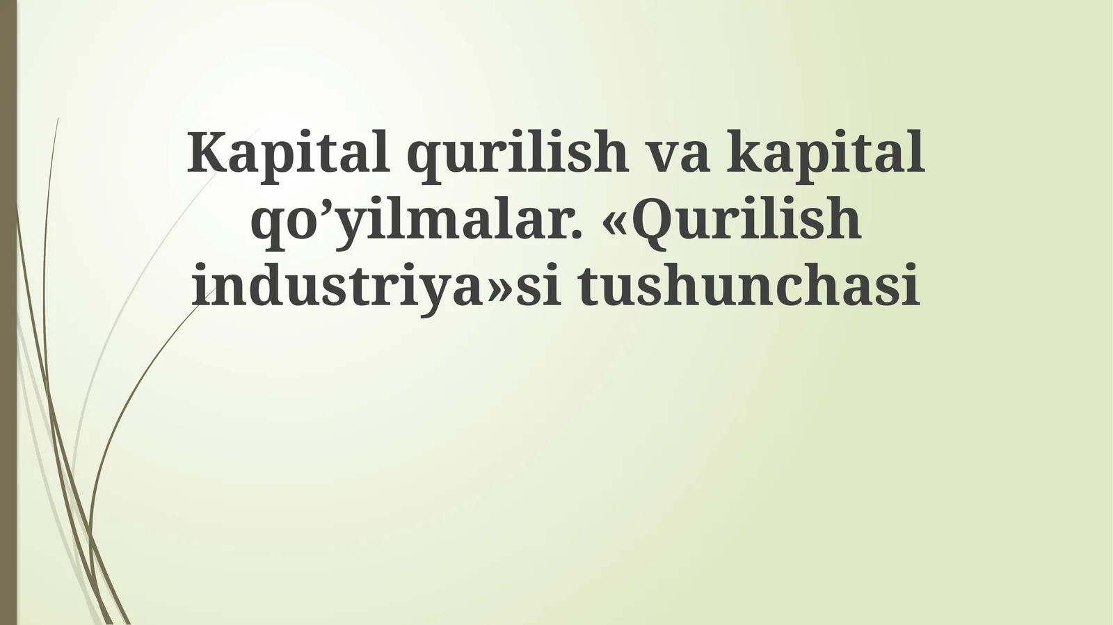 Kapitalqurilishvakapitalqo’yilmalar. «Qurilishindustriya»situshunchasi
