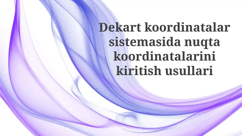 Dekart Koordinata Sistemida Koordinatalarni Kiritish Usullari