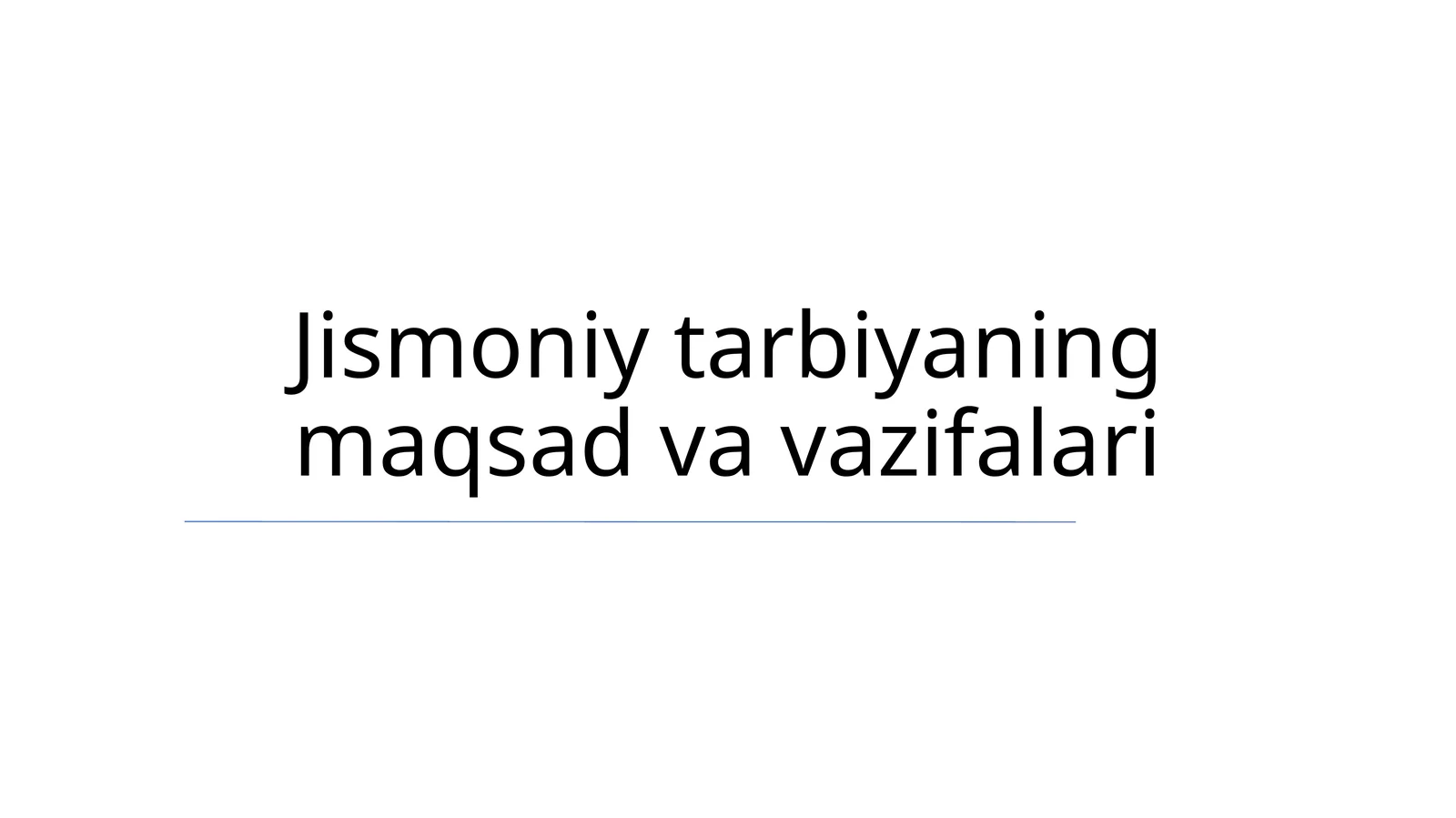Jismoniy tarbiyaning maqsad va vazifalari