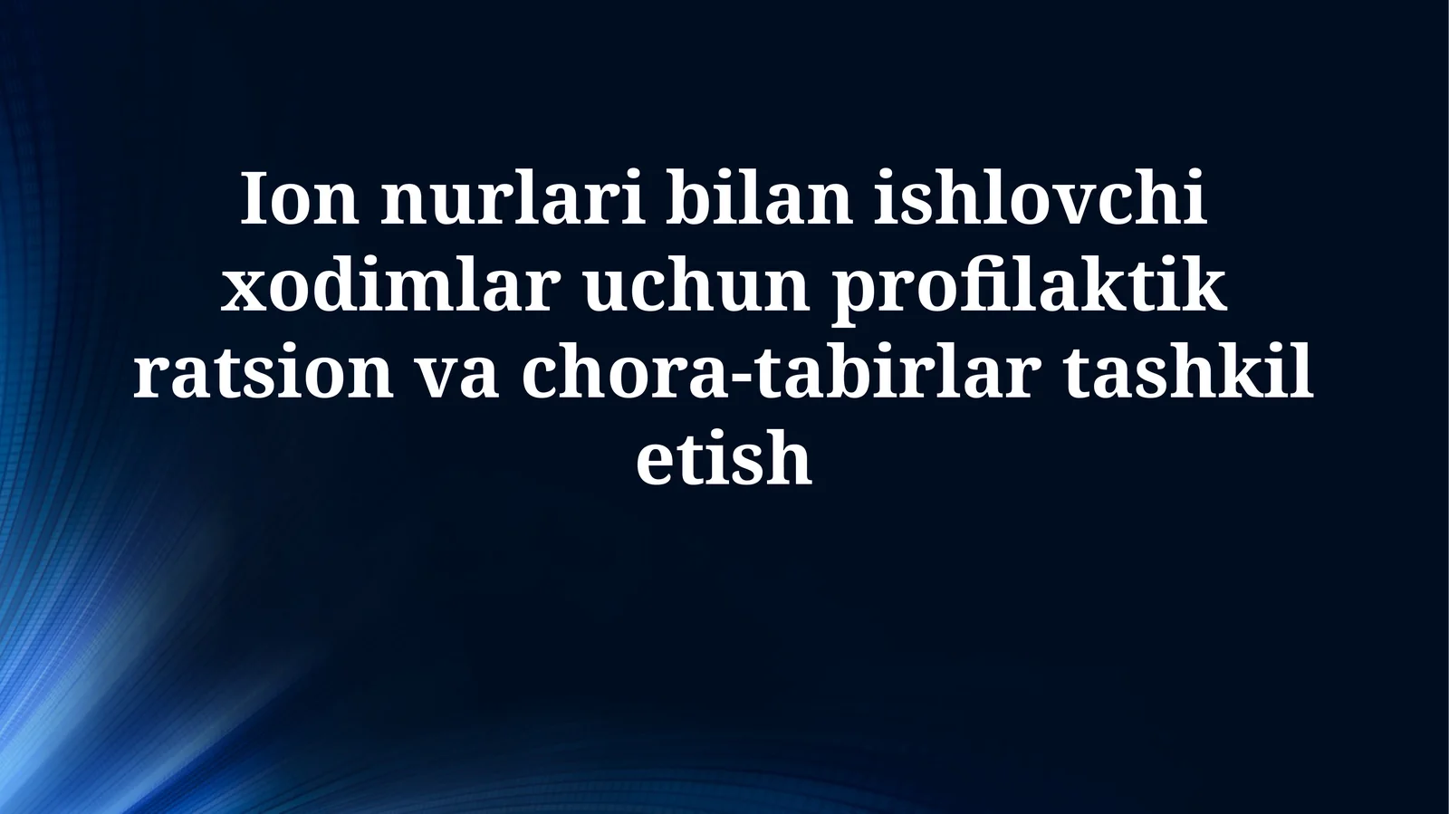 Ion nurlari bilan ishlovchi xodimlar uchun profilaktik ratsion va chora-tabirlartashkiletish