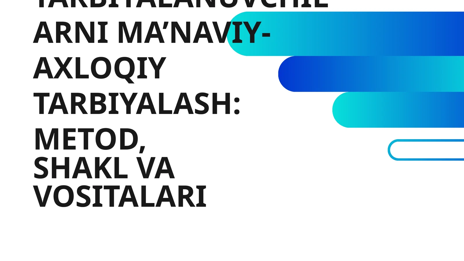 OILA VA MTT HAMKORLIGIDA TARBIYALANUVCHILARNI MA’NAVIY-AXLOQIY TARBIYALASH: METOD, SHAKL VA VOSITALARI