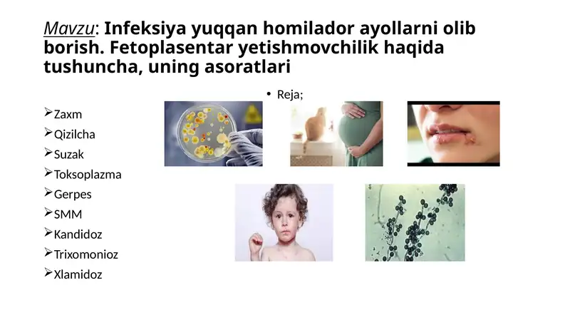 Infeksiya yuqqan homilador ayollarni olib  borish. Fetoplasentar yetishmovchilik haqida tushuncha, uning asoratlari