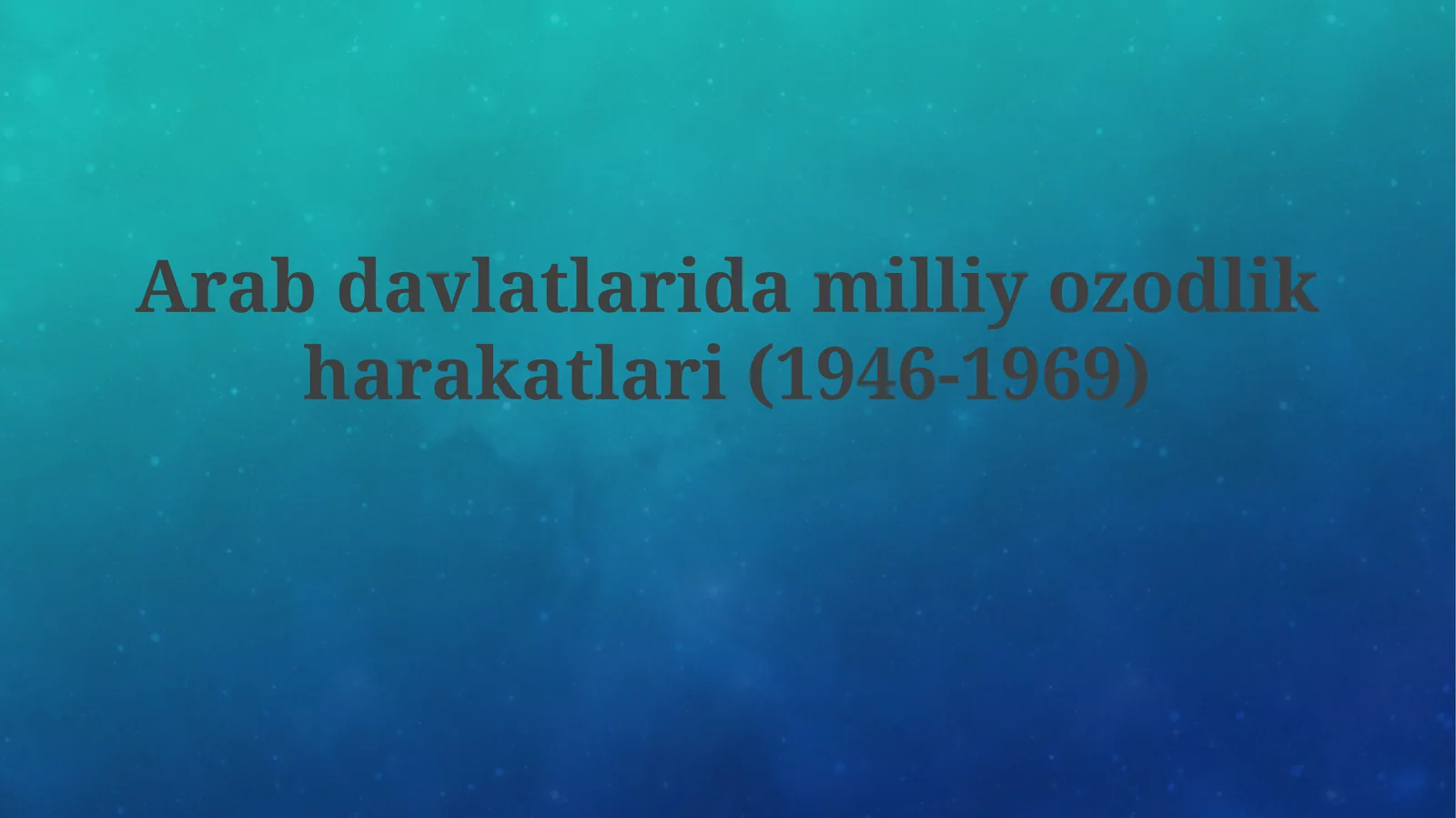 Arab davlatlarida milliy ozodlik harakatlari(1946-1969)