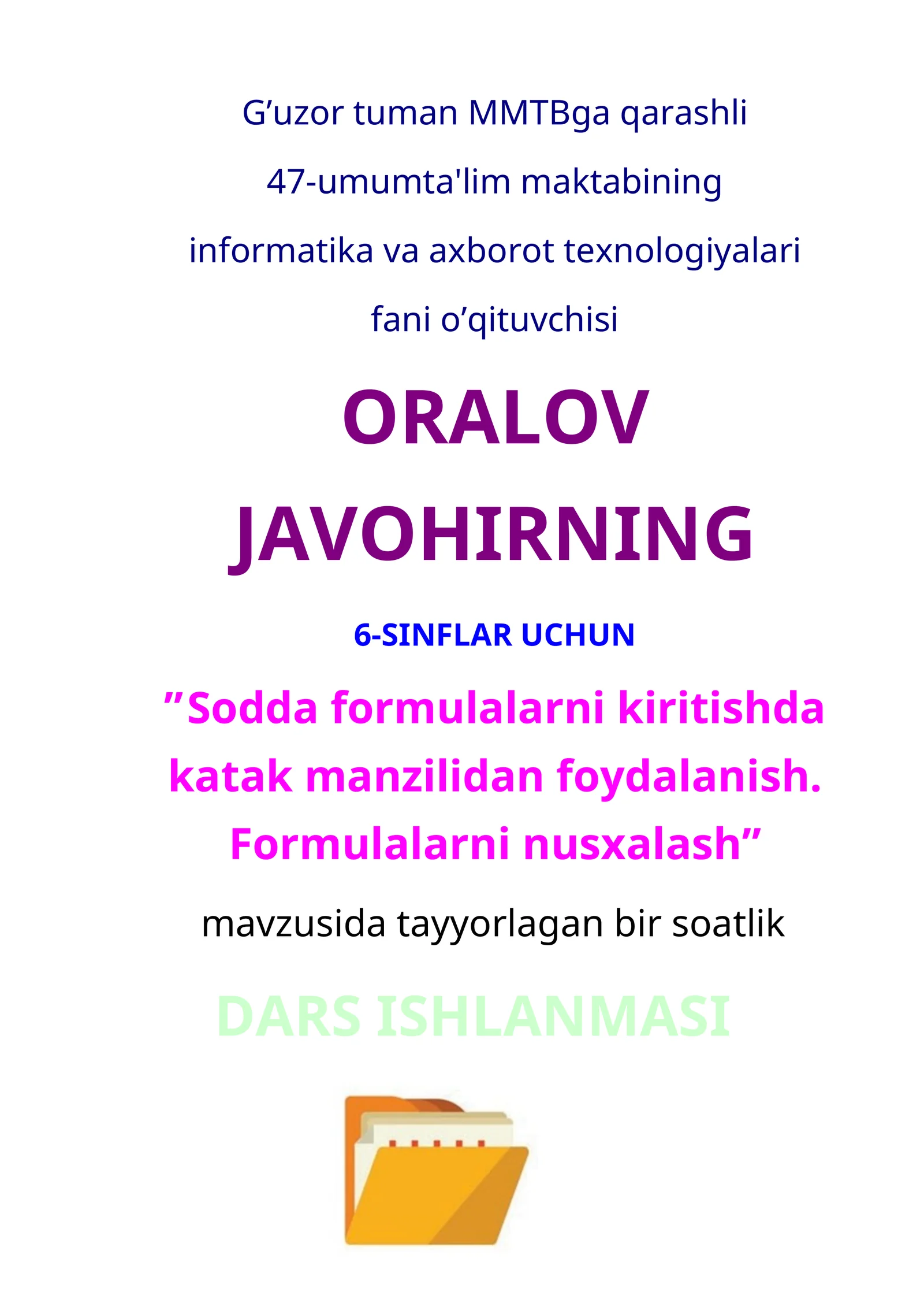 6-sinf Informatika Sodda formulalarni kiritishda katak manzilidan foydalanish. Formulalarni nusxalash