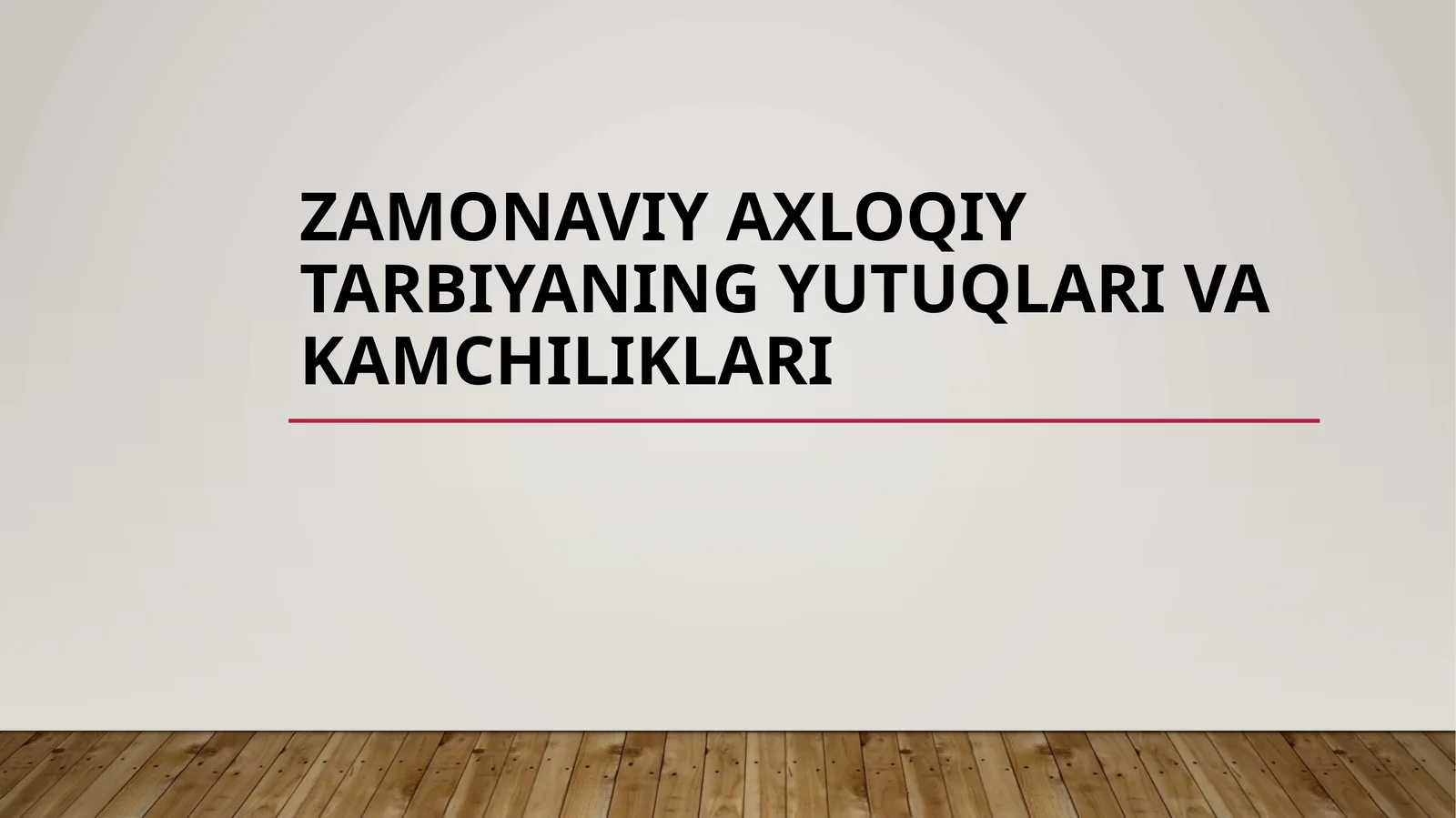 Zamonaviy axloqiy tarbiyaning yutuqlari va kamchiliklari