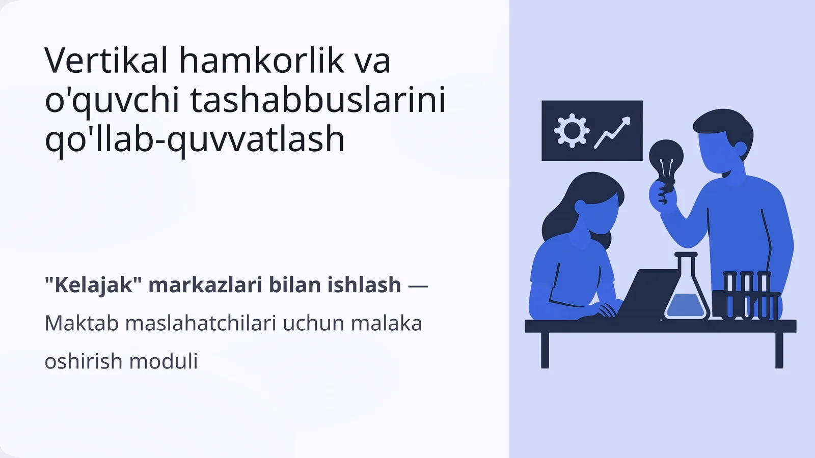 "Kelajak" markazlari bilan ishlash— Maktab maslahatchilari uchun malaka oshirish moduli
