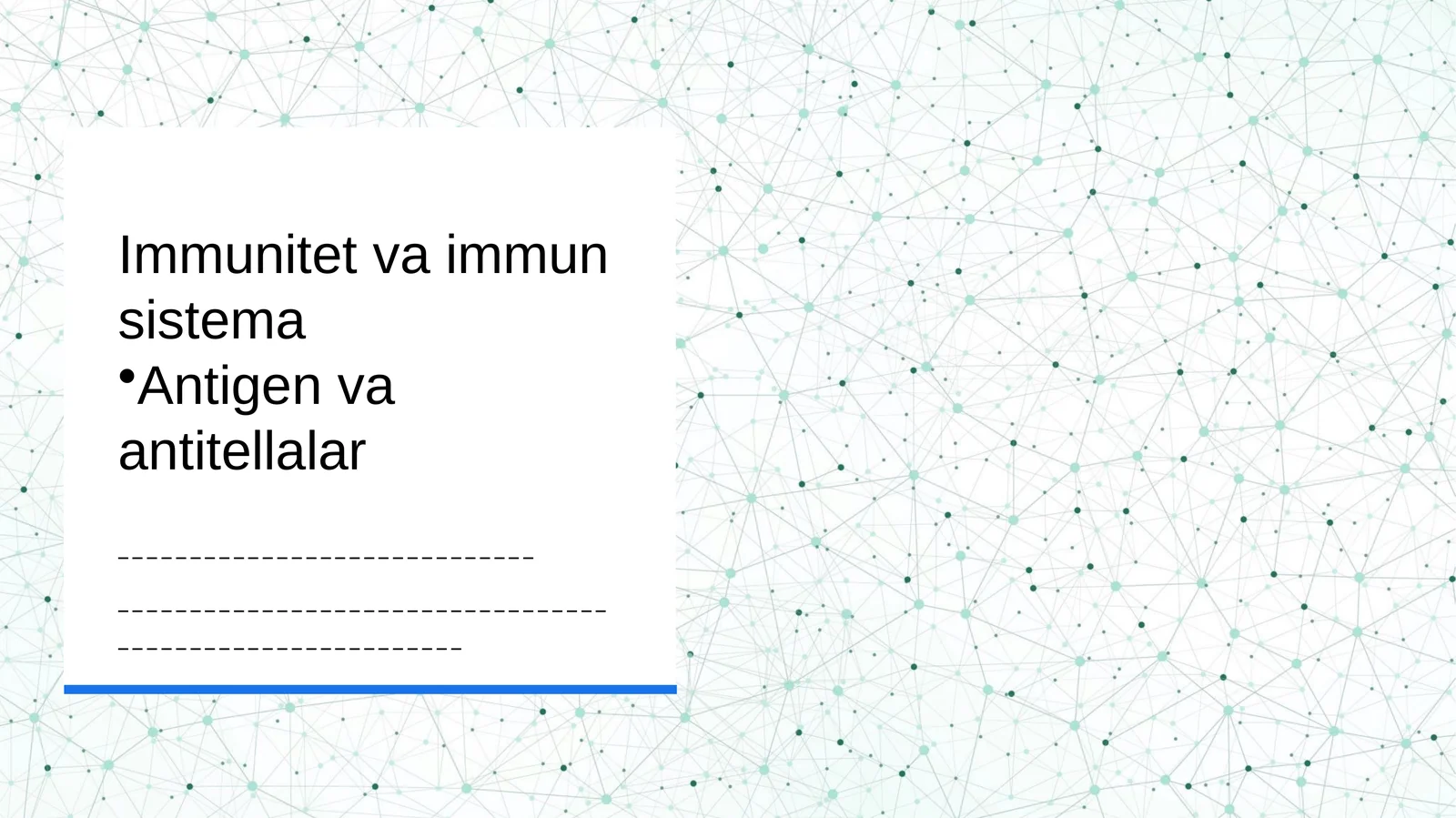 Immunitet va immun sistema
Antigen va antitellalar