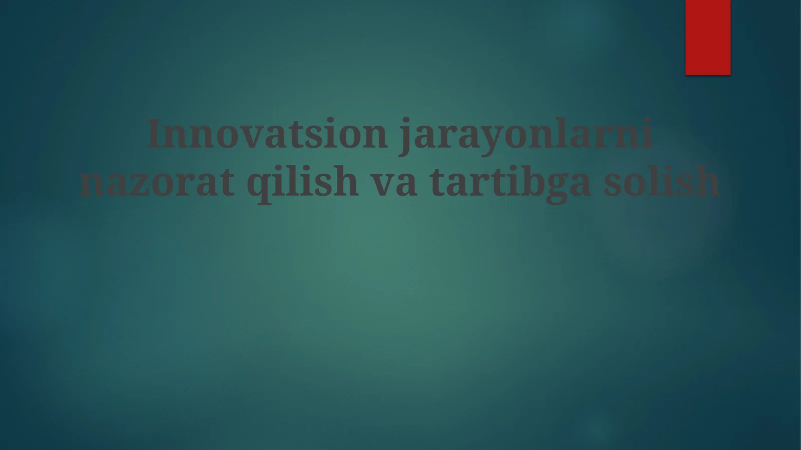 Innovatsion jarayonlarni nazorat qilish va tartibga solish