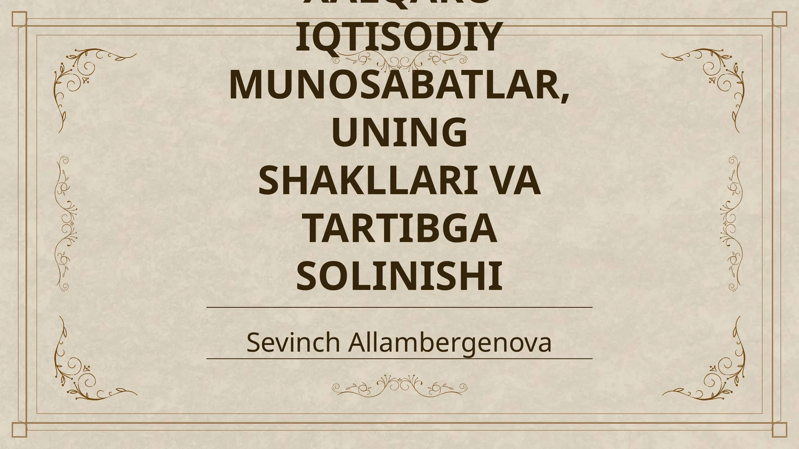 XALQARO IQTISODIY MUNOSABATLAR, UNING SHAKLLARI VA TARTIBGA SOLINISHI
