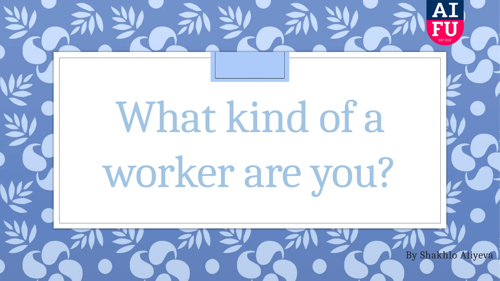 What kind of a worker are you?