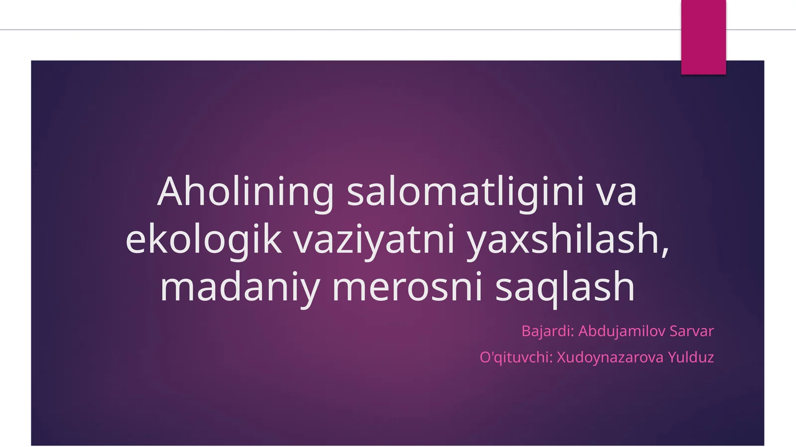 Aholining salomatligini va ekologik vaziyatni yaxshilash, madaniy merosni saqlash