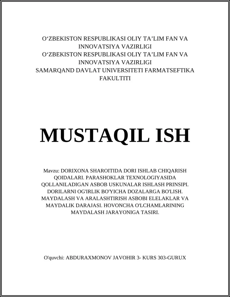 DORIXONA SHAROITIDA DORI ISHLAB CHIQARISH QOIDALARI. PARASHOKLAR TEXNOLOGIYASIDA QOLLANILADIGAN ASBOB USKUNALAR ISHLASH PRINSIPI. DORILARNI OG'IRLIK BO'YICHA DOZALARGA BO'LISH. MAYDALASH VA ARALASHTIRISH ASBOBI ELELAKLAR VA MAYDALIK DARAJASI. HOVONCHA O'LCHAMLARINING MAYDALASH JARAYONIGA TASIRI