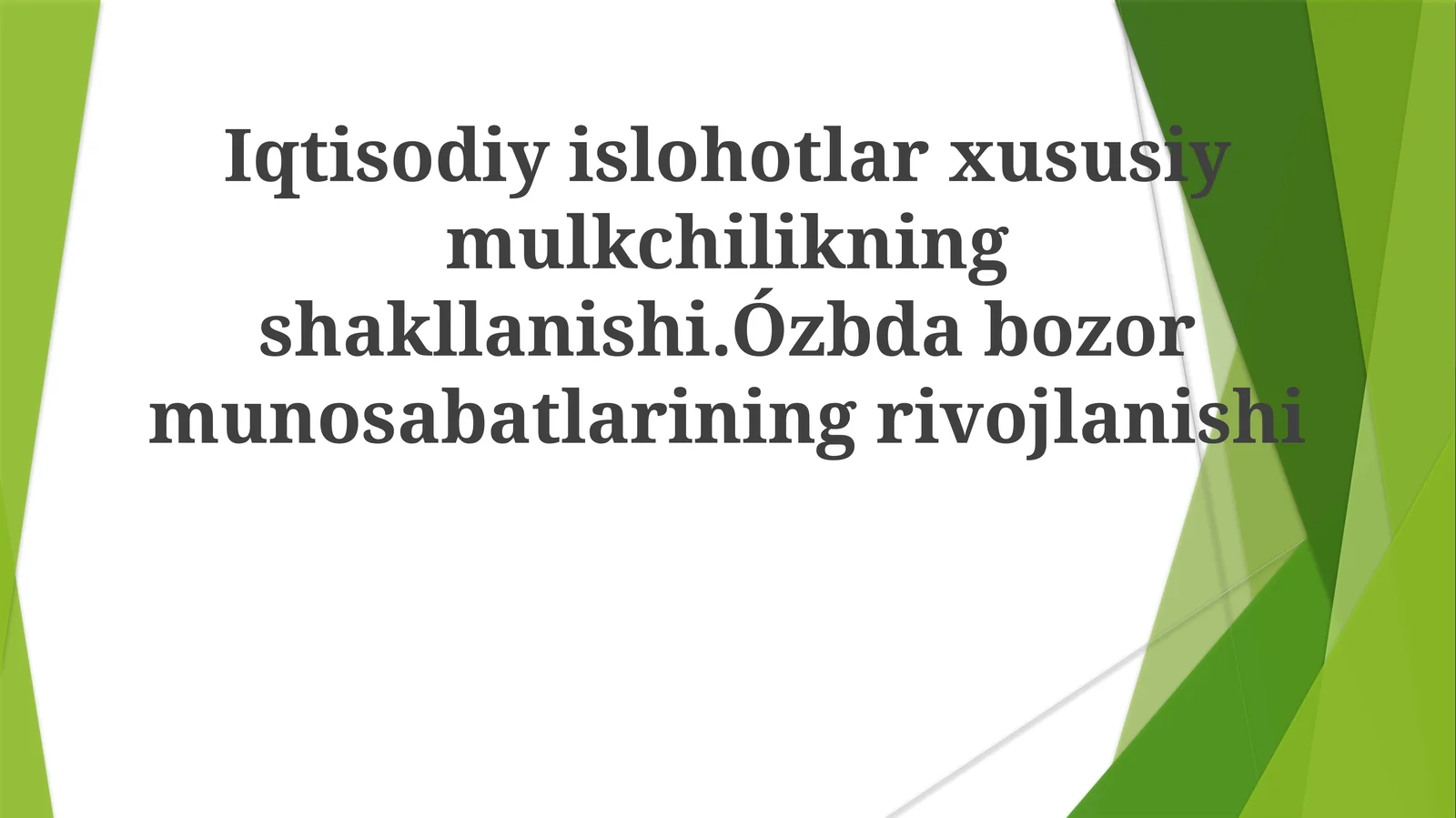 Iqtisodiy islohotlar xususiy mulkchilikning shakllanishi. O'zbdabozor munosabatlarining rivojlanishi