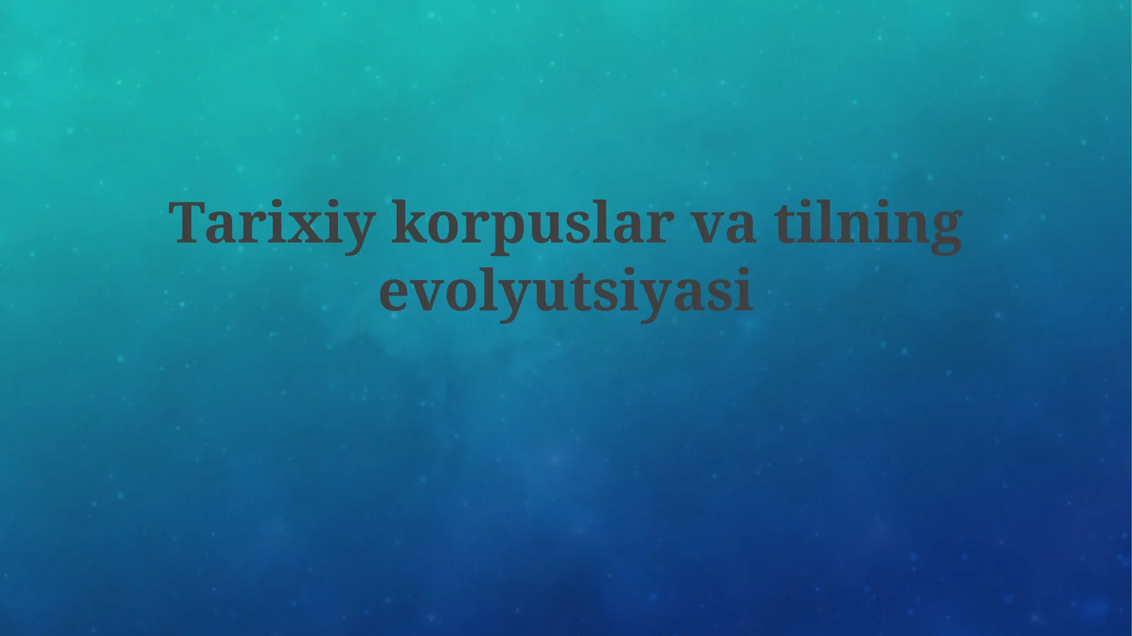 Tarixiy korpuslar va til evolyutsiyasiga kirish