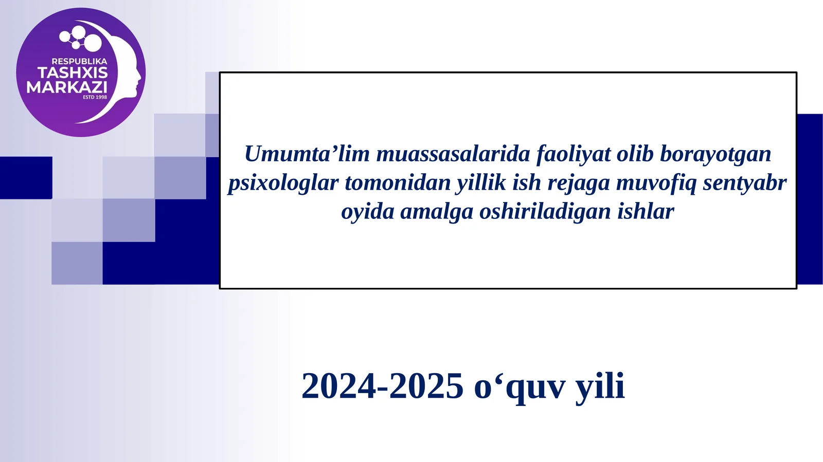 Umumtaʼlim muassasalarida faoliyat olib borayotgan psixologlar tomonidan yillik ish rejaga muvofiq sentyabr oyida amalga oshiriladigan ishlar