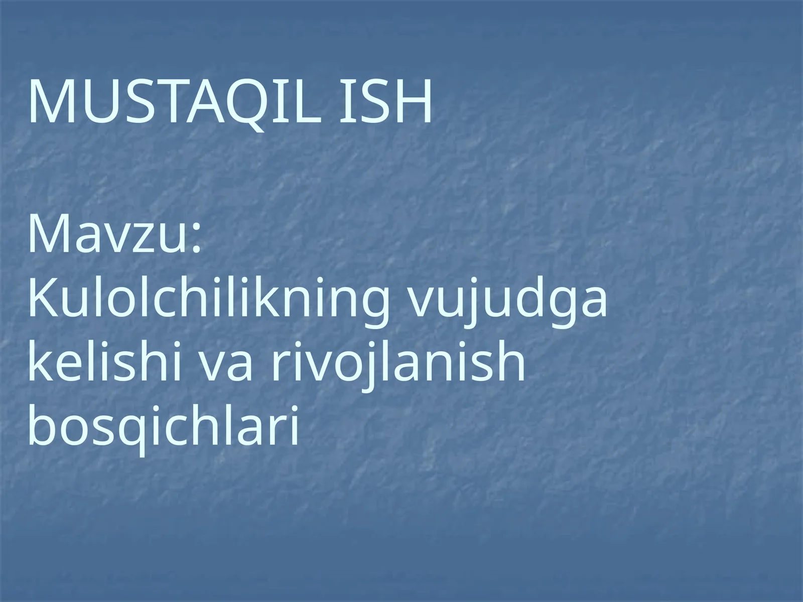 Kulolchilikning vujudga kelishi va rivojlanish bosqichlari