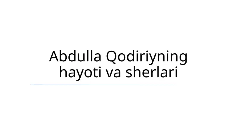 Abdulla Qodiriyning hayoti va sherlari