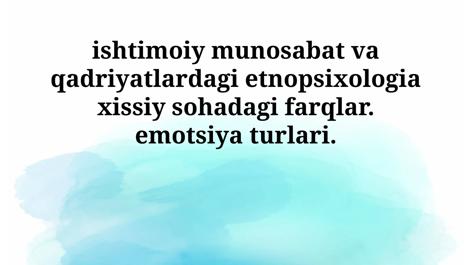 ishtimoiy munosabat va qadriyatlardagi etnopsixologia xissiy sohadagi farqlar. emotsiya turlari