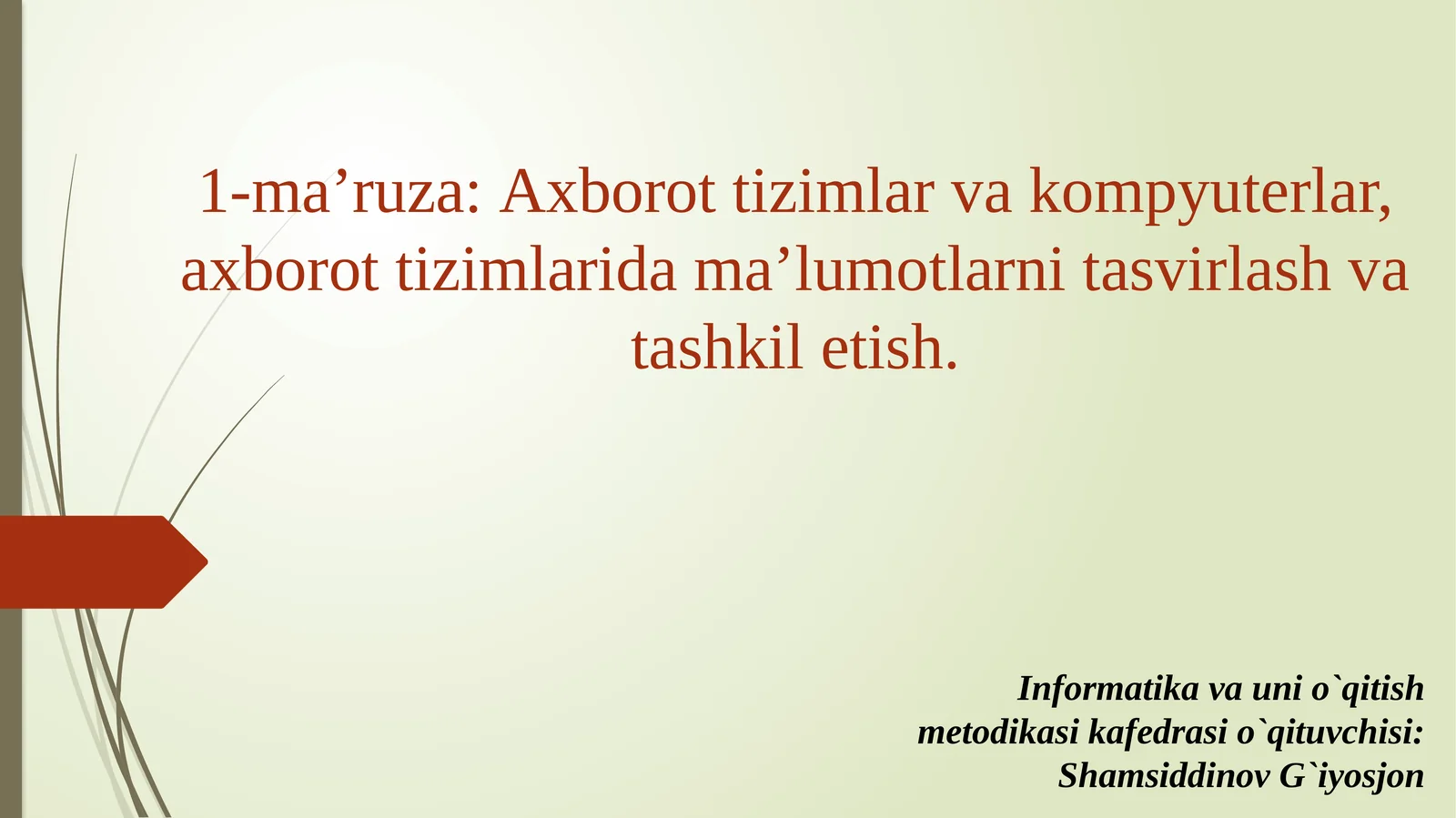 1-ma’ruza:Axborot tizimlar va kompyuterlar, axborot tizimlarida ma’lumotlarni tasvirlash va tashkil etish