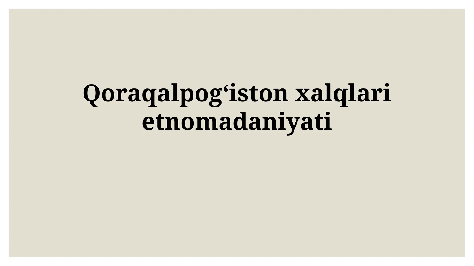 Qoraqalpogʻistonxalqlarietnomadaniyati