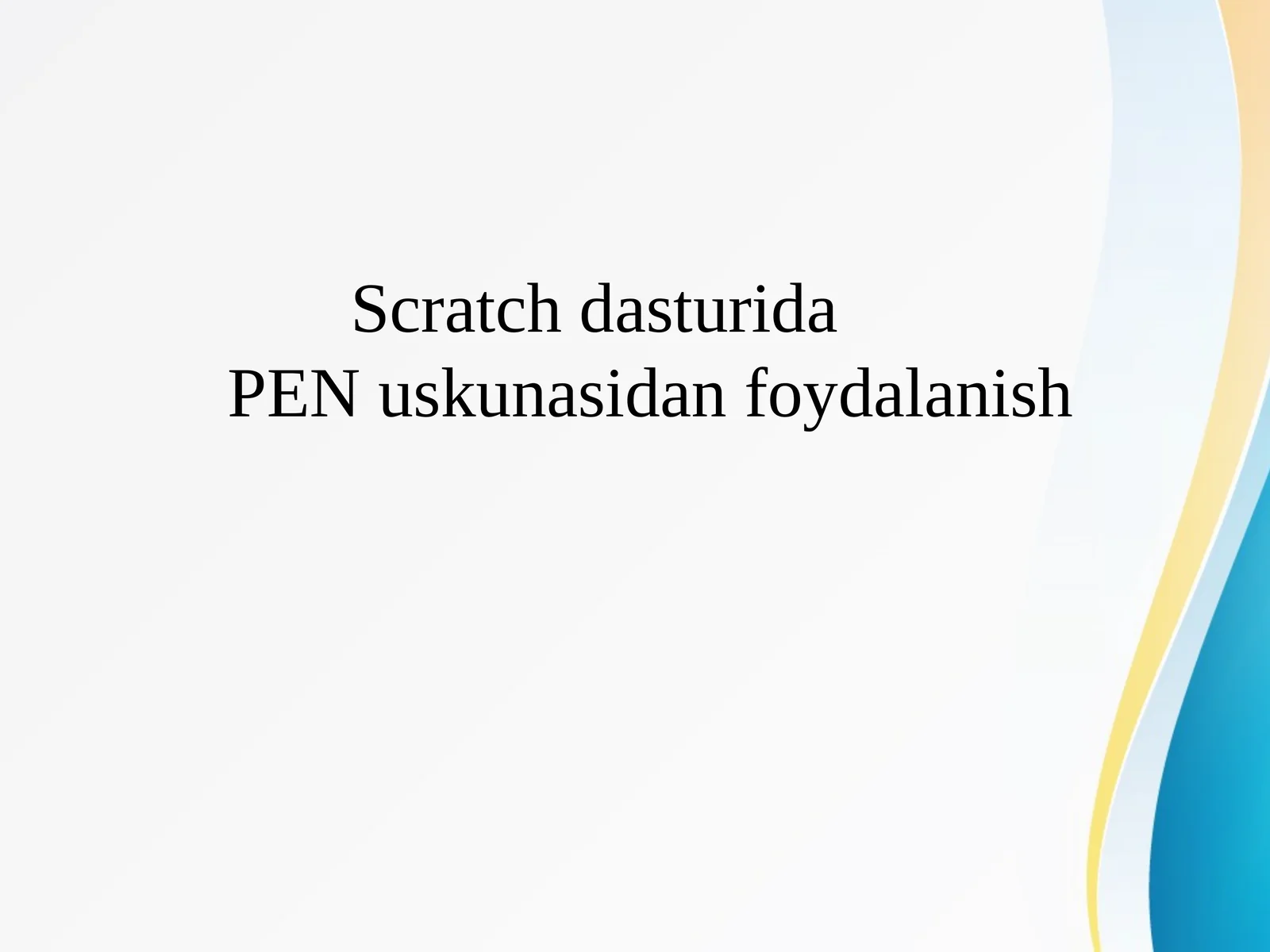Scratch dasturida PEN uskunasidan foydalanish