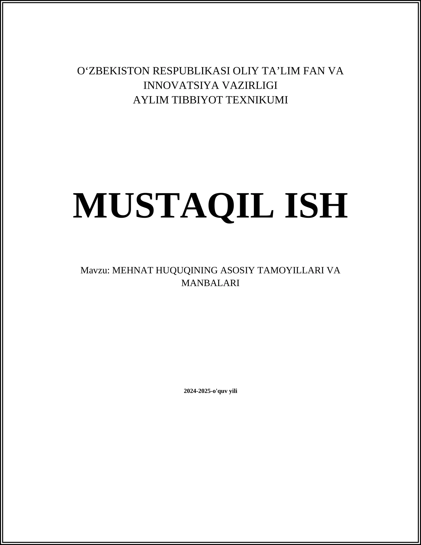 MUSTAQIL ISH Mavzu: MEHNAT HUQUQINING ASOSIY TAMOYILLARI VA MANBALARI
