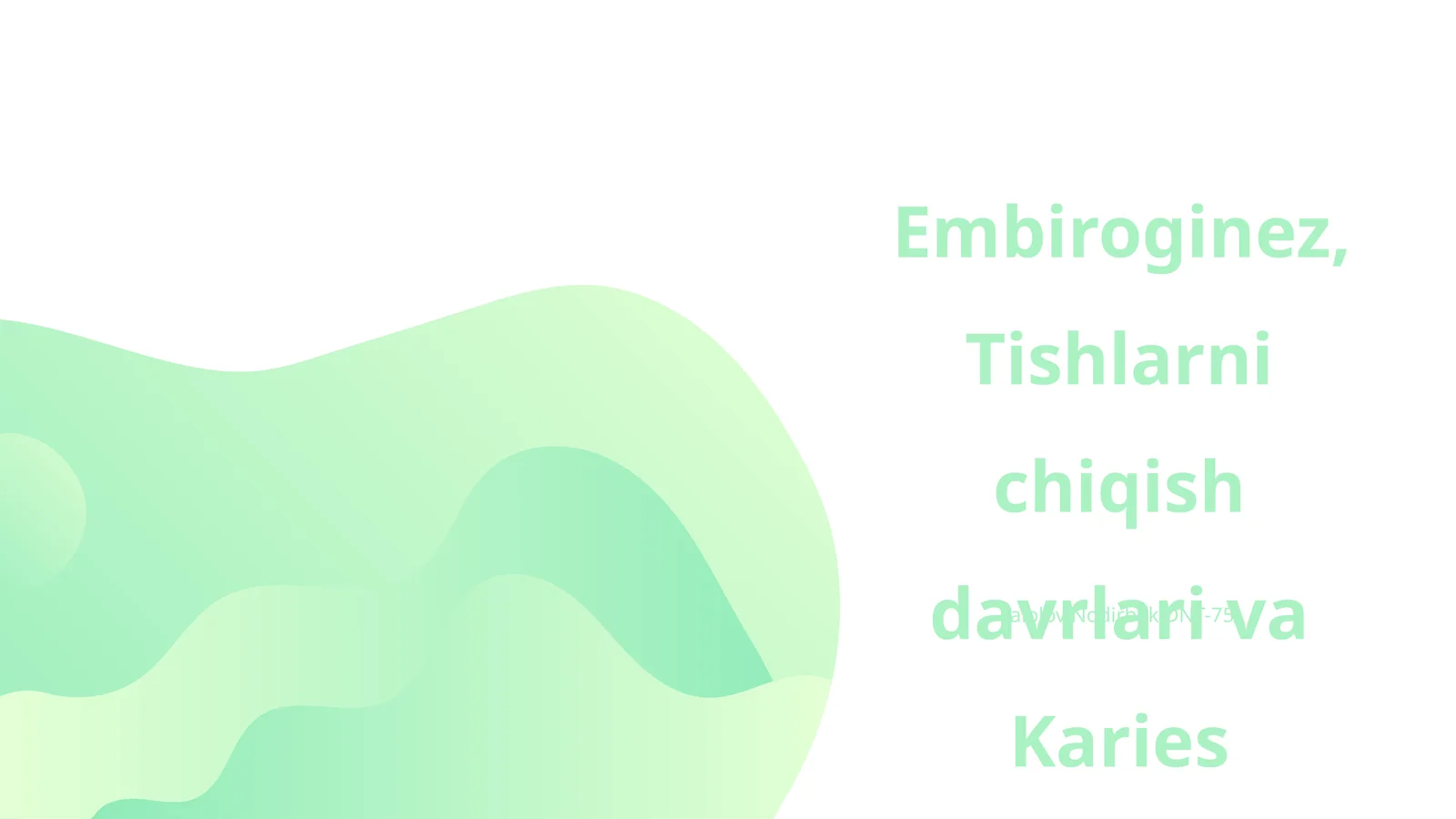 Embiroginez,Tishlarni chiqish davrlari va Karies