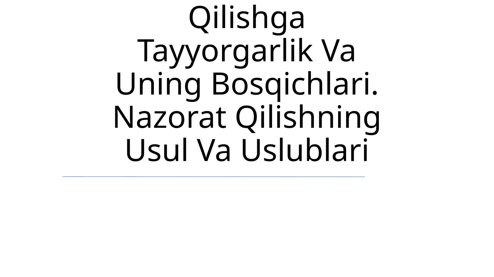 Nazorat Qilishning Maqsadi, Vazifalari Va Unga Qo'Yiladigan Talablar. Nazorat Qilishga Tayyorgarlik Va Uning Bosqichlari. Nazorat Qilishning Usul Va Uslublari