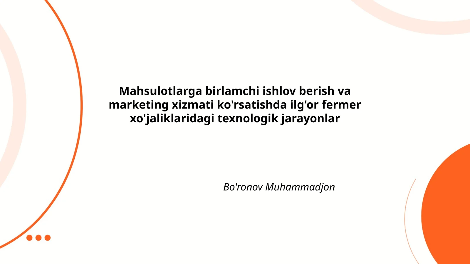 Mahsulotlarga birlamchi ishlov berish va marketing xizmati ko'rsatishda ilg'or fermer xo'jaliklaridagi texnologik jarayonlar