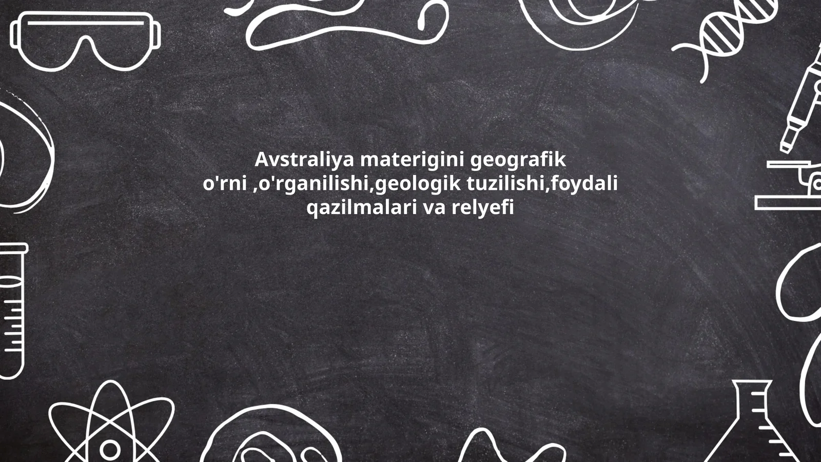 Avstraliya materigini geografik o'rni,o'rganilishi,geologik tuzilishi,foydali qazilmalari va relyefi