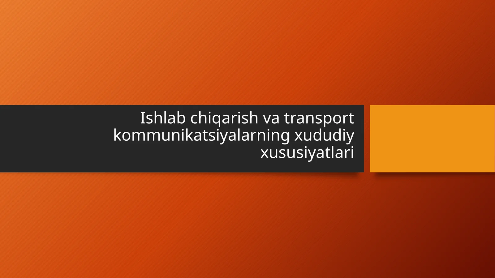 Ishlab chiqarish va transport kommunikatsiyalarning xududiy xususiyatlari