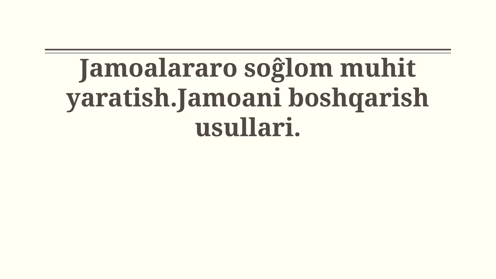 Jamoalararo soĝlom muhit yaratish.Jamoani boshqarish usullari