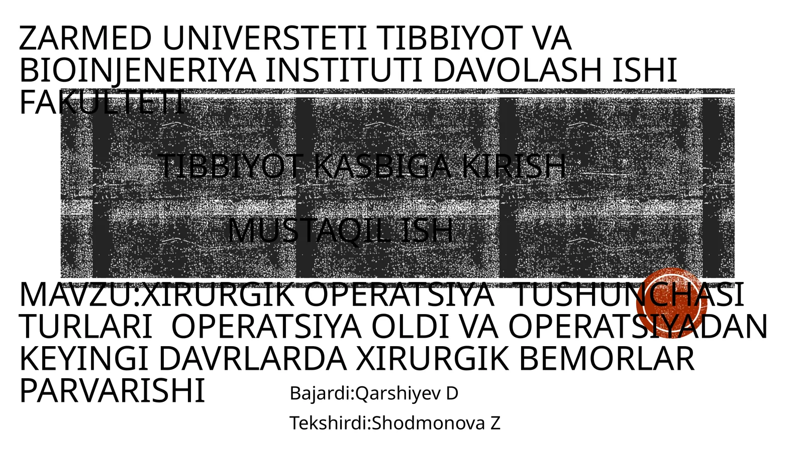 Xirurgik operatsiya  tushunchasi turlari  operatsiya oldi va operatsiyadan keyingi davrlarda Xirurgik bemorlar parvarishi
