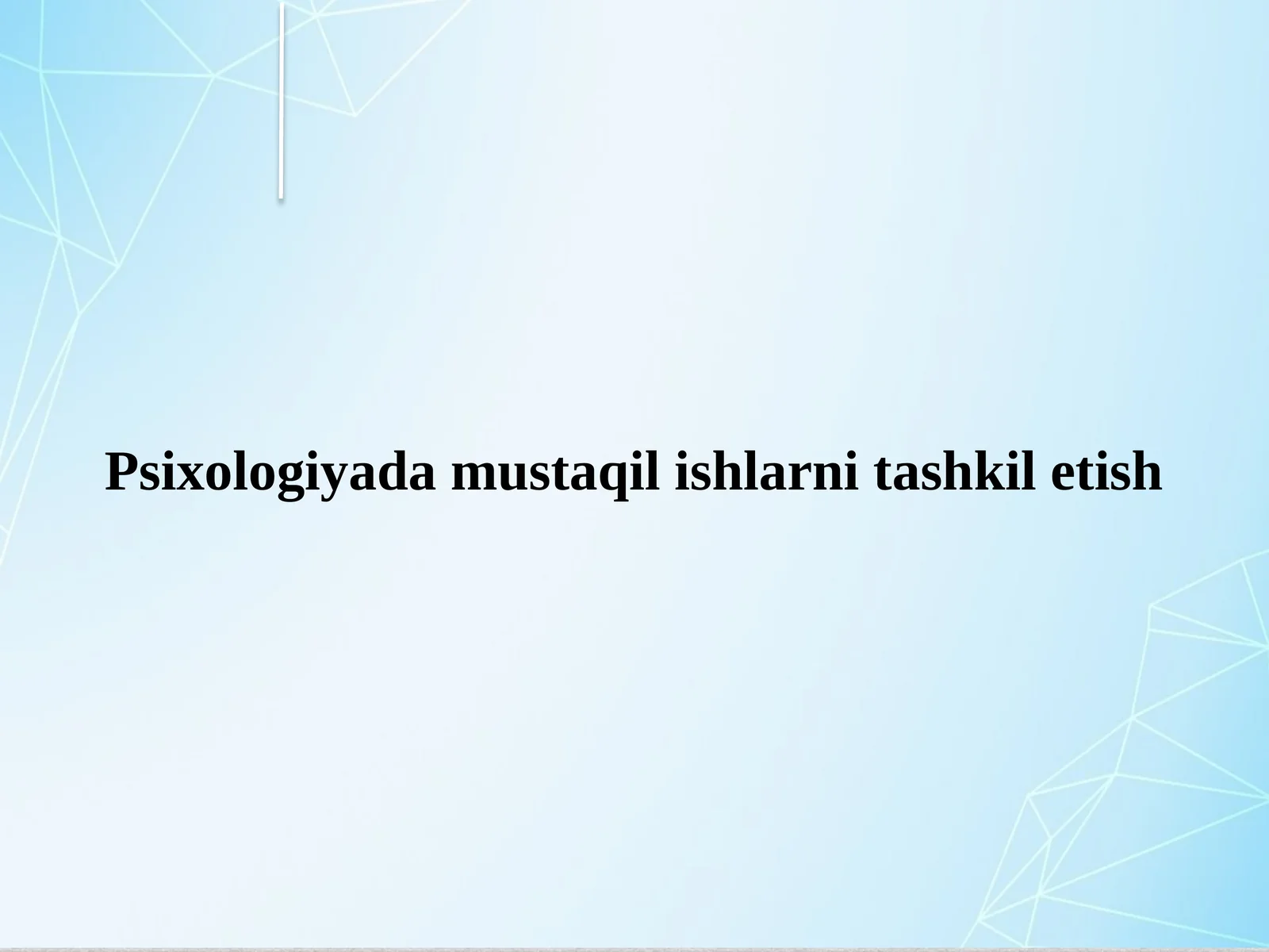 Psixologiyada mustaqil ishlarni tashkil etish