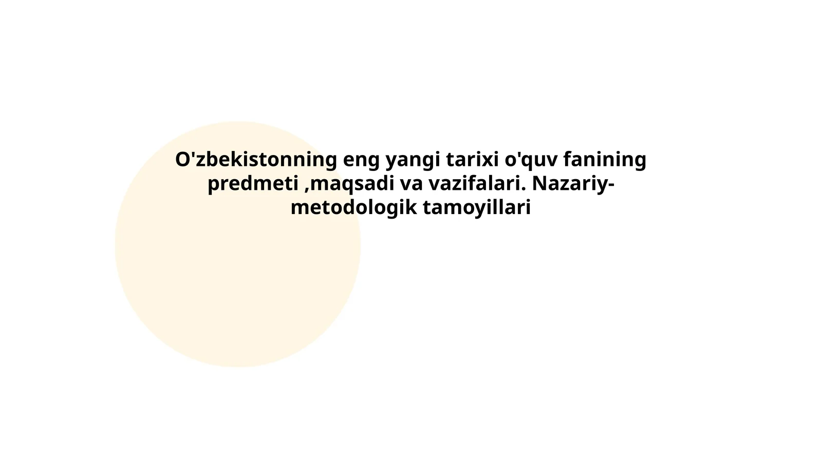 O'zbekistonning eng yangi tarixi o'quv fanining predmeti,maqsadi va vazifalari. Nazariy-metodologik tamoyillari